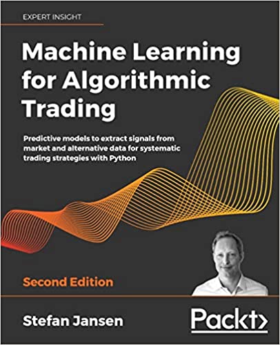 Machine Learning for Algorithmic Trading: Predictive models to extract signals from market and alternative data for systematic trading strategies with Python, 2nd Edition