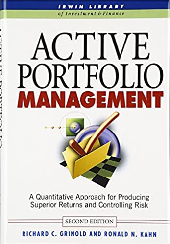 Active Portfolio Management: A Quantitative Approach for Producing Superior Returns and Controlling Risk