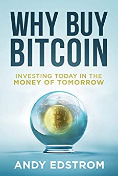 Why Buy Bitcoin: Investing Today in the Money of Tomorrow