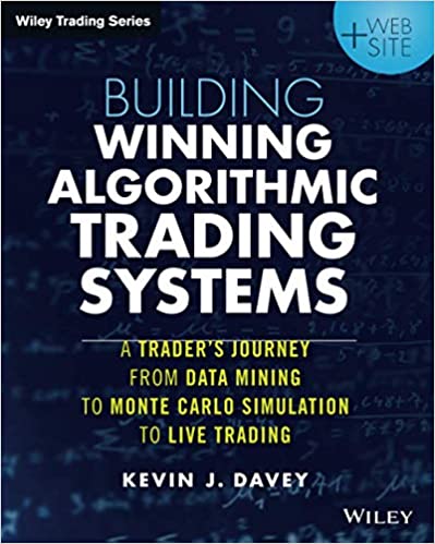 Building Winning Algorithmic Trading Systems, + Website: A Trader’s Journey From Data Mining to Monte Carlo Simulation to Live Trading (Wiley Trading)