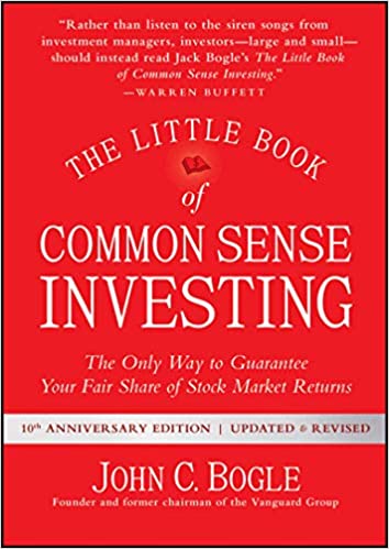 The Little Book of Common Sense Investing: The Only Way to Guarantee Your Fair Share of Stock Market Returns (Little Books. Big Profits)